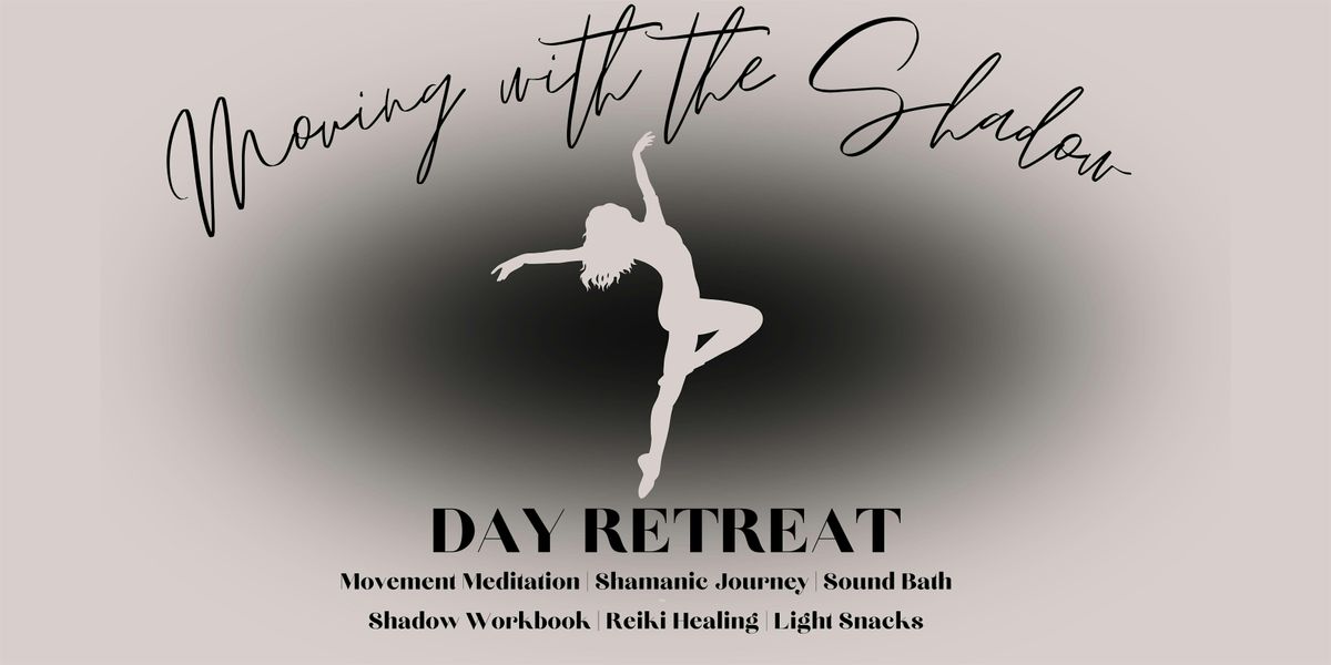 MOVING WITH THE SHADOW : Day Retreat