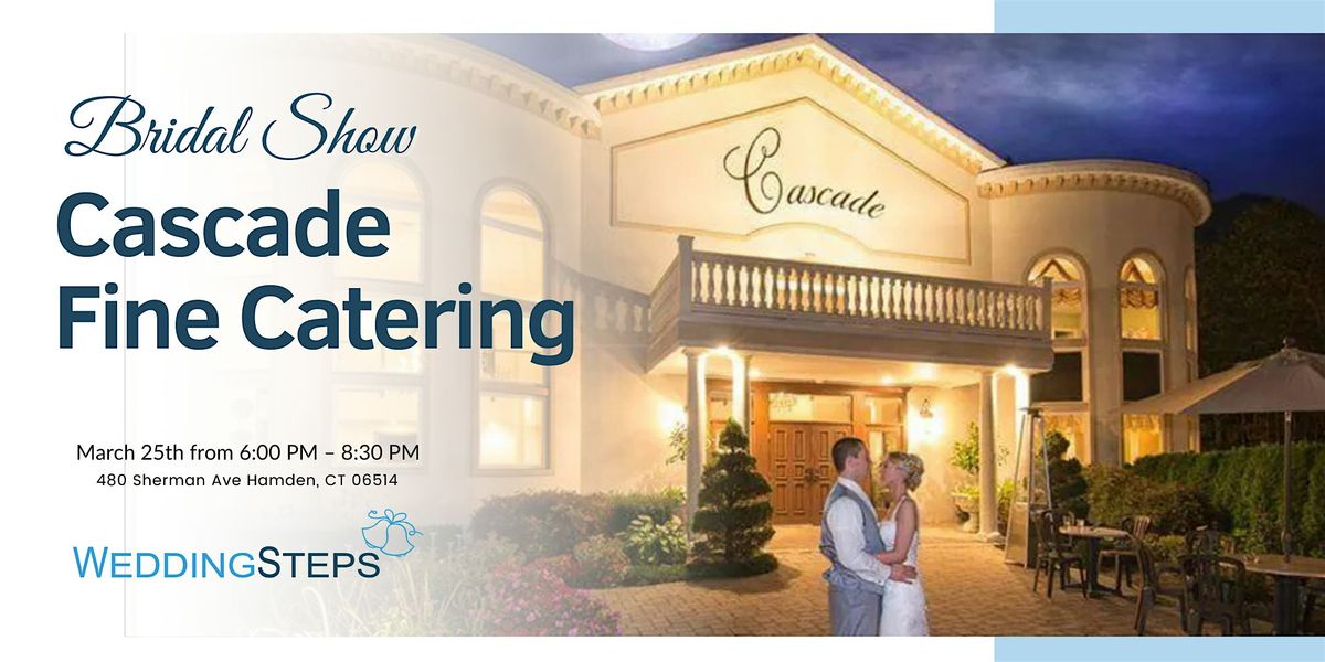 Bridal Show: Cascade Fine Catering, Hamden CT