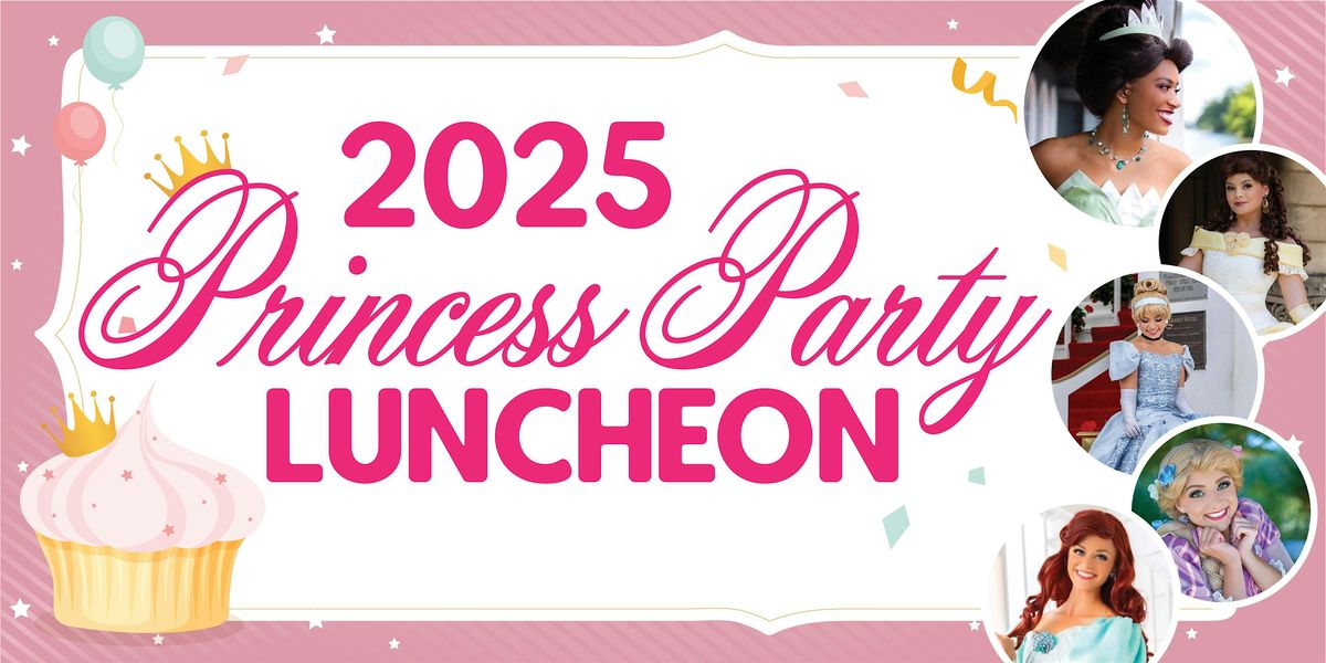 Princess Party Luncheon 2nd Show added 2:30 pm February 23, 2025