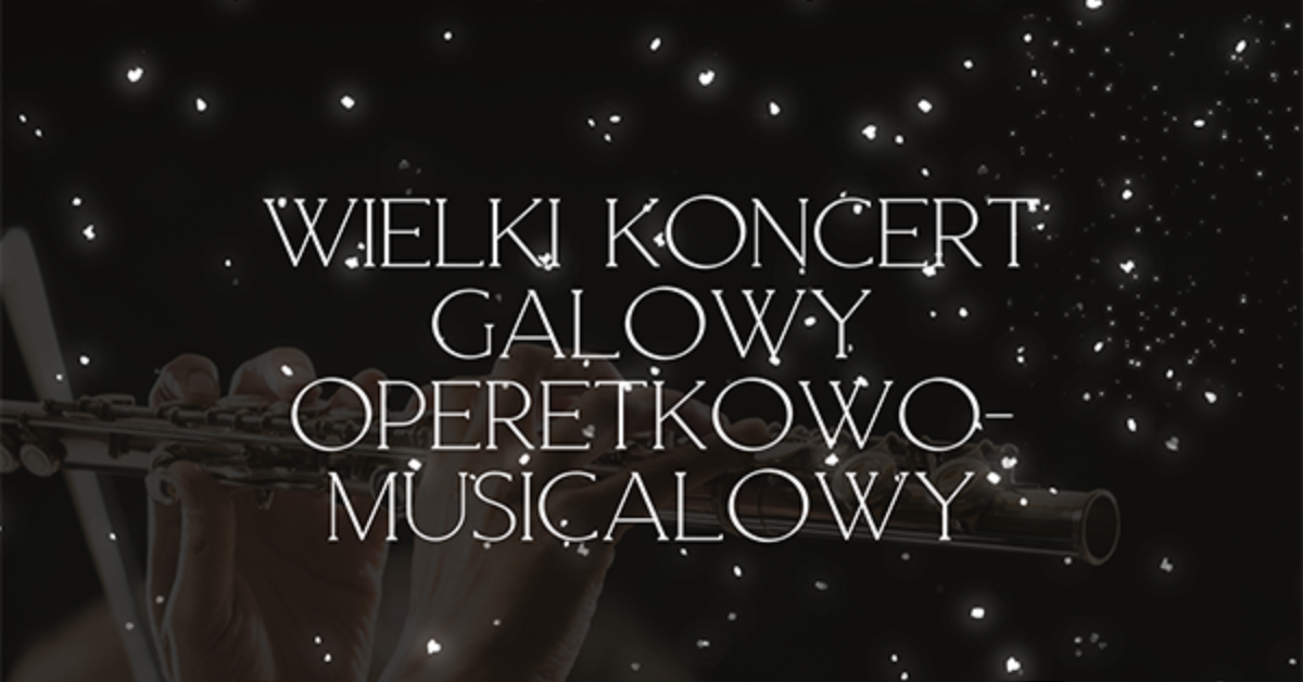 Krak\u00f3w: Wielki Koncert Galowy Operetkowo-Musicalowy