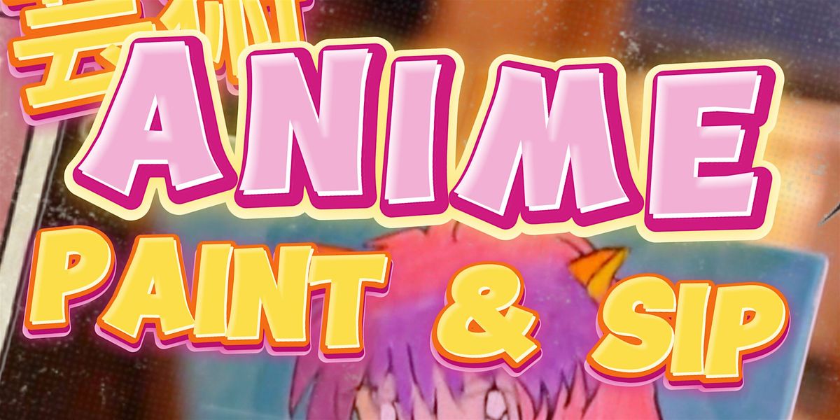 Copy of Anime Paint & Sip