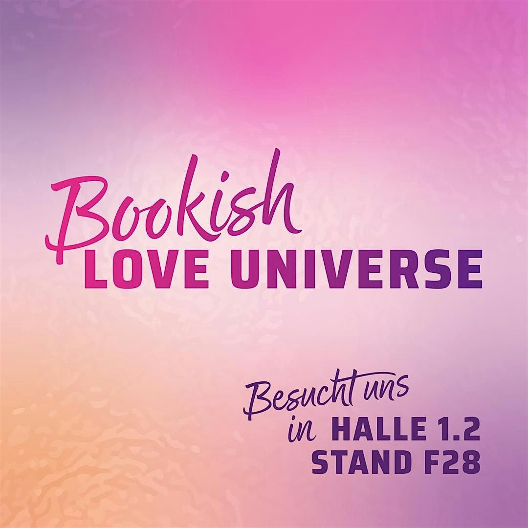 Bookish Love Universe Launchparty - Frankfurter Buchmesse Halle 1.2, F28