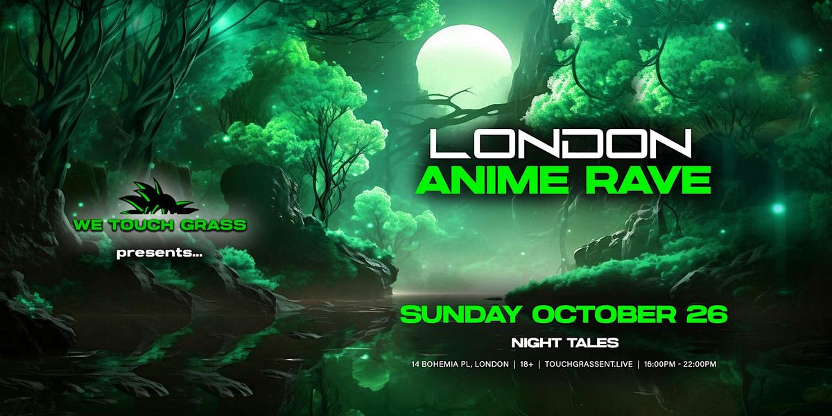 WeTouchGrass presents: LONDON Anime Rave