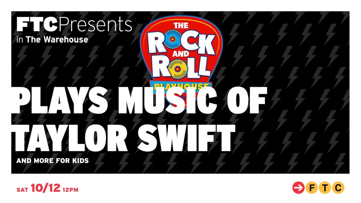 Rock & Roll Playhouse Plays Music of Taylor Swift & More For Kids  \u2022 Fairfield, CT \u2022 The Warehouse