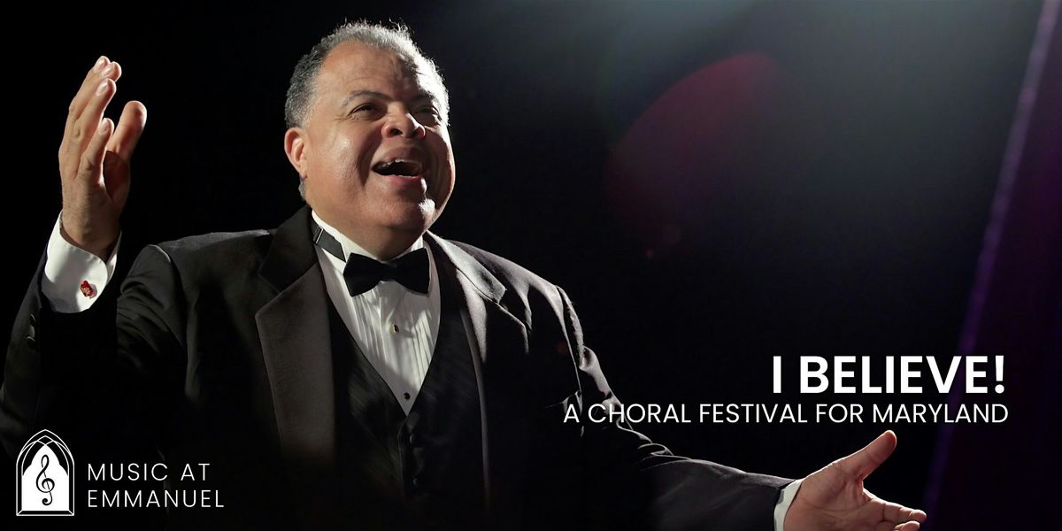 I BELIEVE! A Choral Festival for Maryland