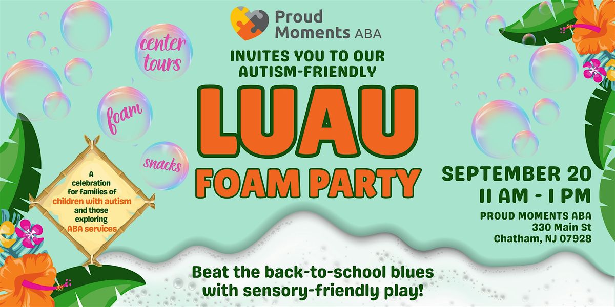 Autism-Friendly Grand Opening & Foam Party \u2013 Proud Moments ABA Chatham!