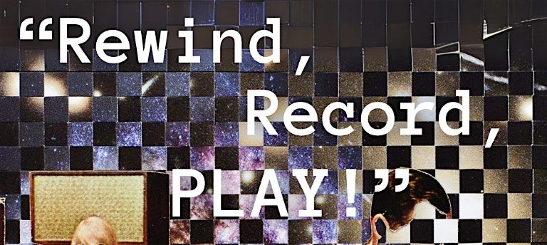 "Rewind, Record, PLAY!"