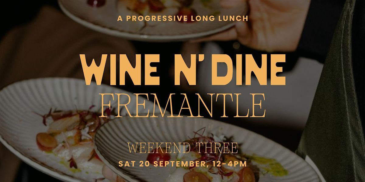 Wine N' Dine | Fremantle (Weekend Three)