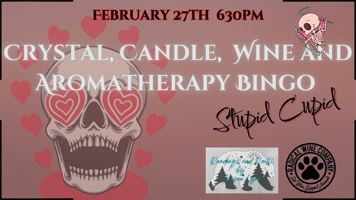 Crystal, Candle, Wine & Aromatherapy Bingo! Stupid Cupid Edition