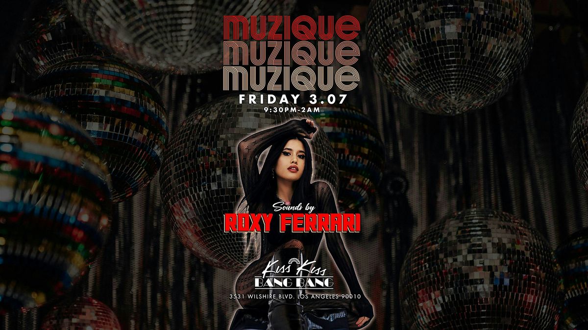 MUZIQUE Fridays @ Kiss Kiss Bang Bang feat. Roxy Ferrari