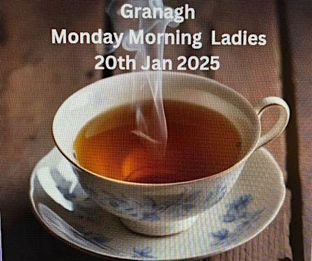 Monday Morning  Ladies Club Granagh - Monthly Meet Up.