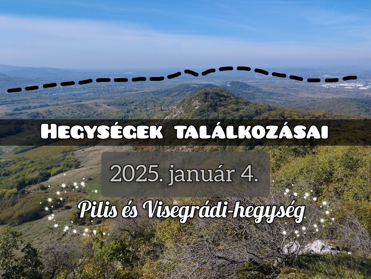 2025\/1 Hegys\u00e9gek tal\u00e1lkoz\u00e1sai: Pilis \u00e9s Visegr\u00e1di-hegys\u00e9g