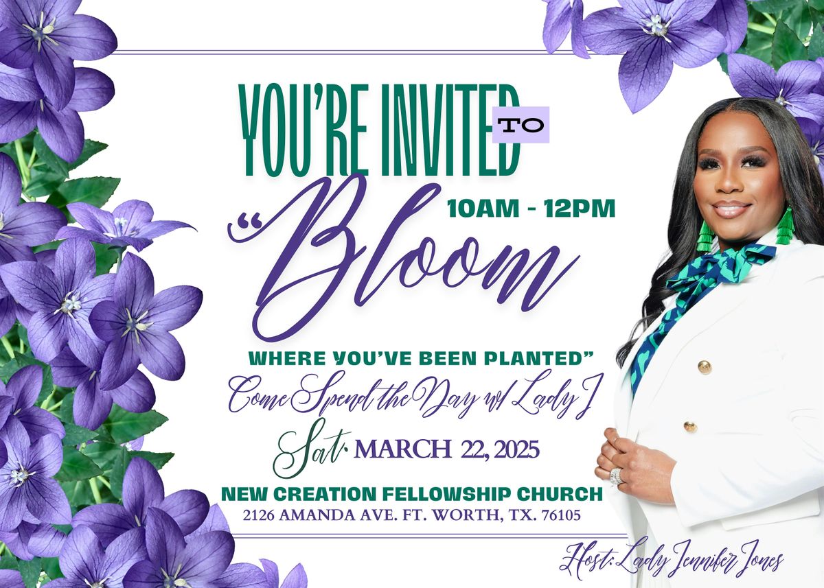 BLOOM WHERE YOU'VE  BEEN PLANTED