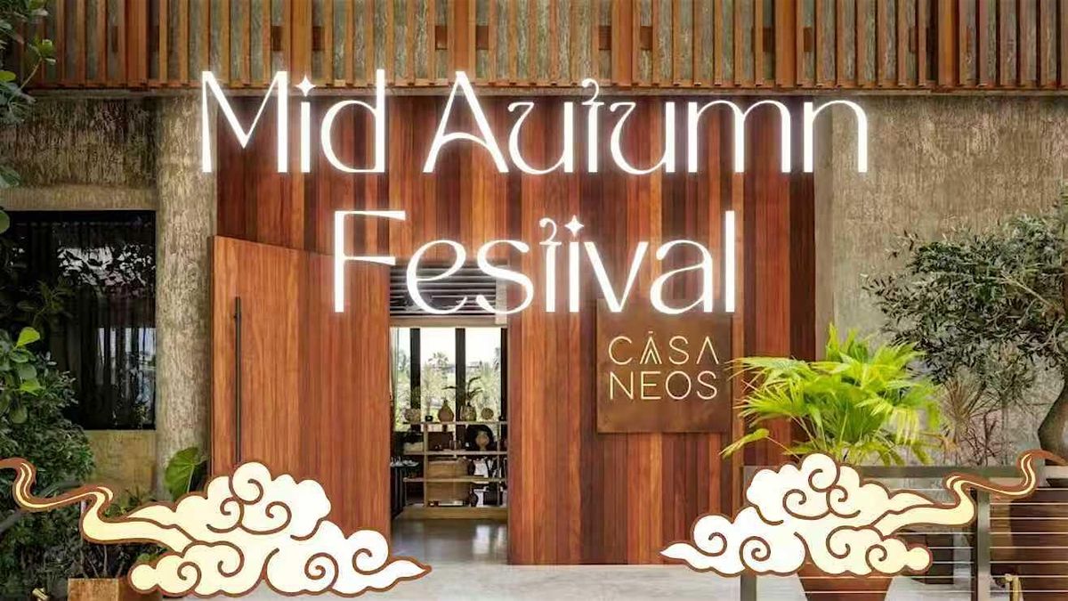 Mid-Autumn Festival Networking at Casa Neos