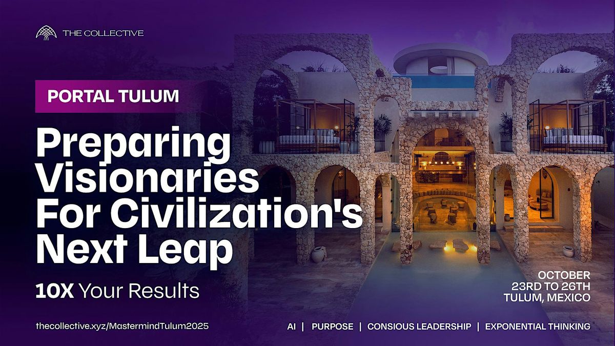 TULUM PORTAL: Preparing Visionaries for Civilization's Next Leap