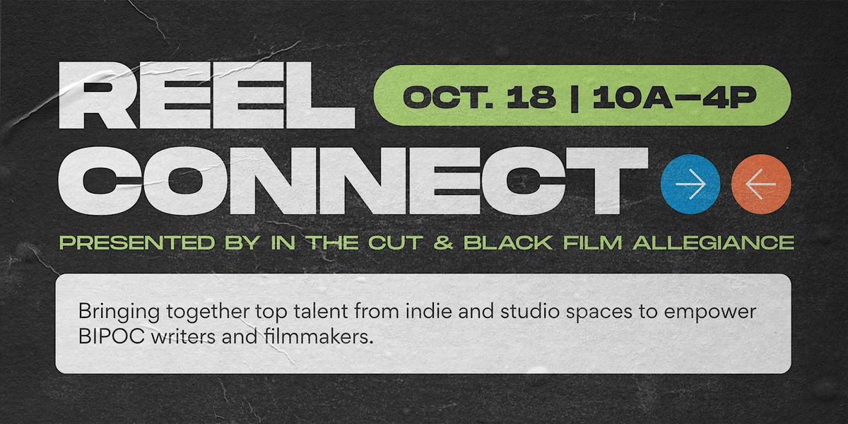 REEL CONNECT: Presented by In the Cut & Black Film Allegiance