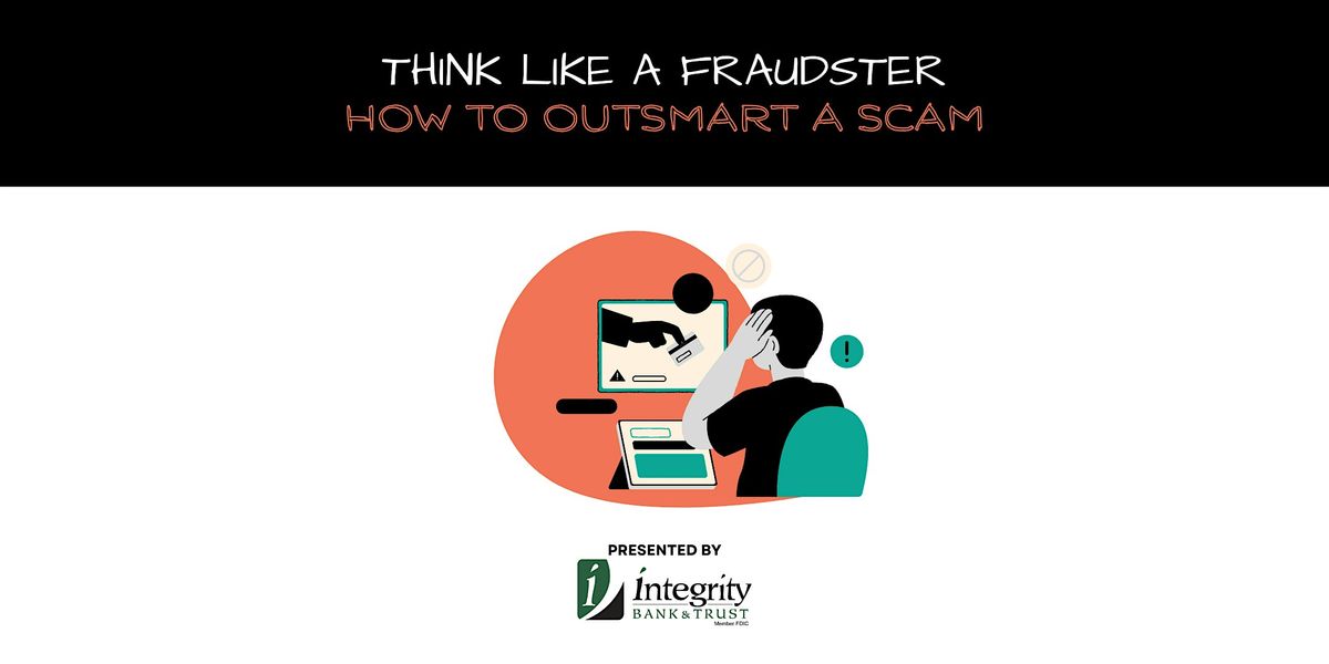 Think Like  A Fraudster, How to Outsmart a Scam