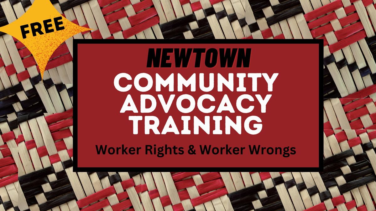 Community Advocacy Training : Worker Rights & Worker Wrongs!