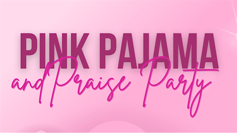 Pink Pajama & Praise Party