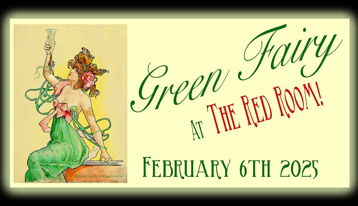 Green Fairy at the Red Room, February 6th, 2025