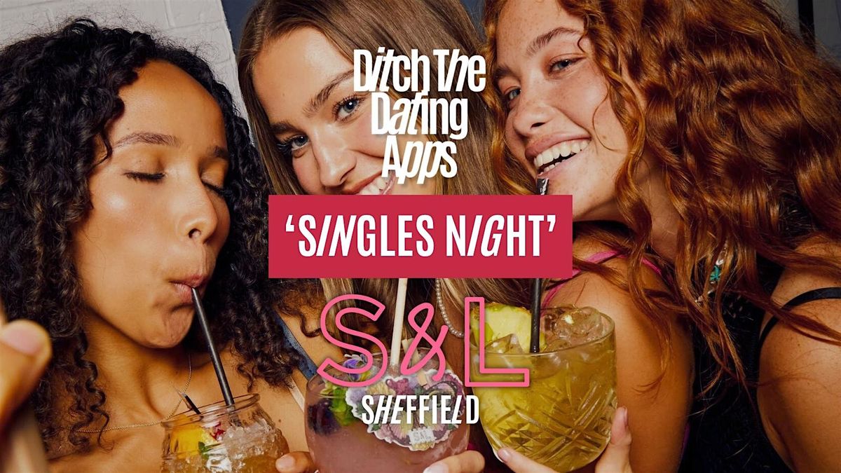 Singles Night  Ditch The Dating Apps x Slug & Lettuce | SHEFFIELD