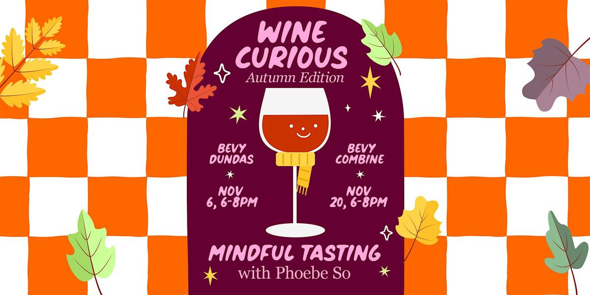 Wine Curious: Mindful Tasting with Phoebe So ~ Autumn Edition ~