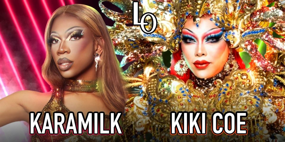 Saturday Night Drag with Kiki Coe & Karamilk- 11:30pm