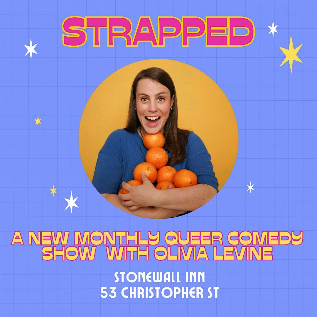 STRAPPED: A Monthly  Queer Comedy Show