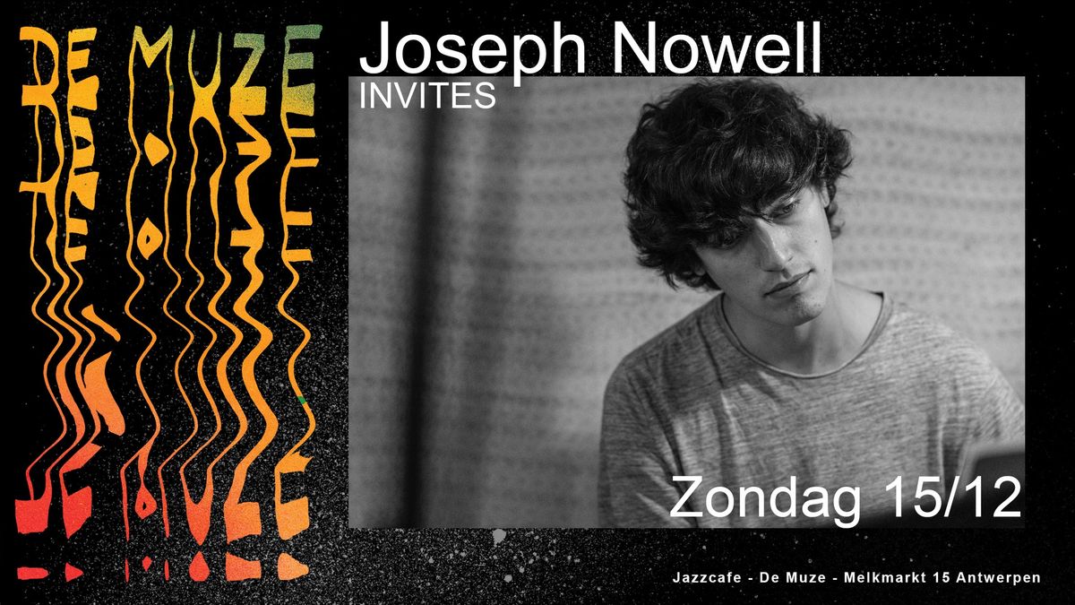 Joseph Nowell Invites @ De Muze