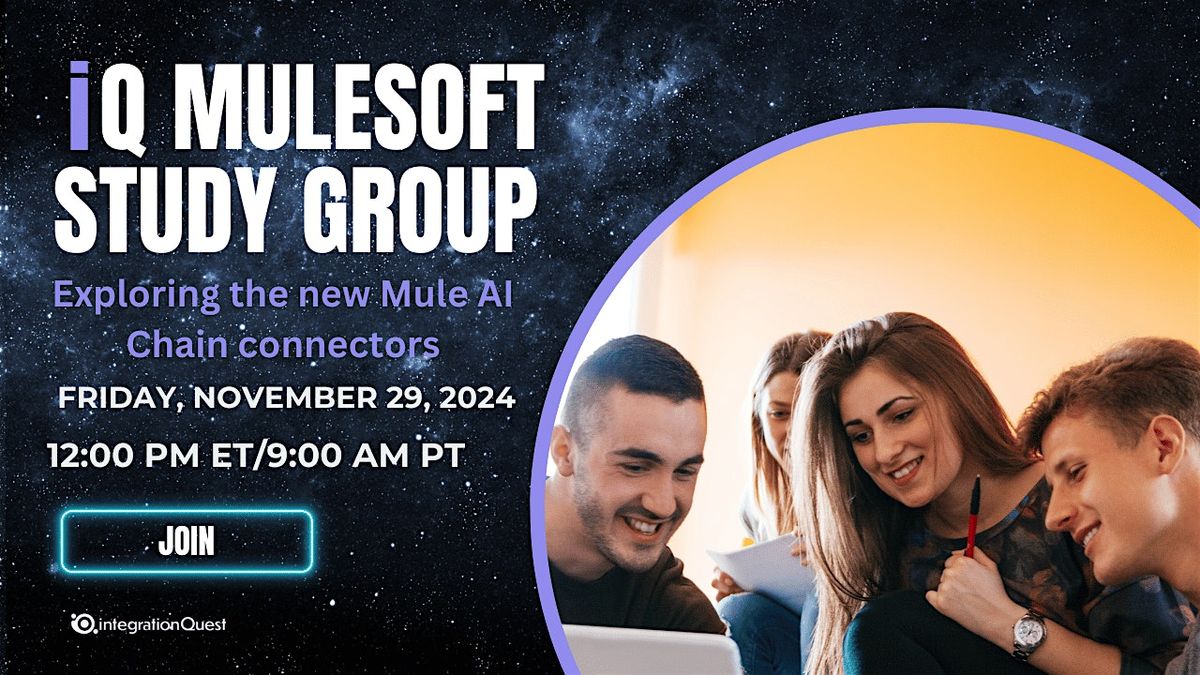 FREE IQ MuleSoft Study Group: Exploring the new Mule AI Chain connectors