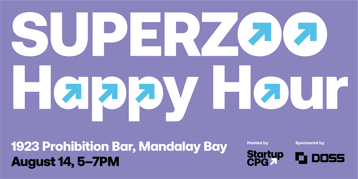 Startup CPG Happy Hour at SUPERZOO Powered by Doss
