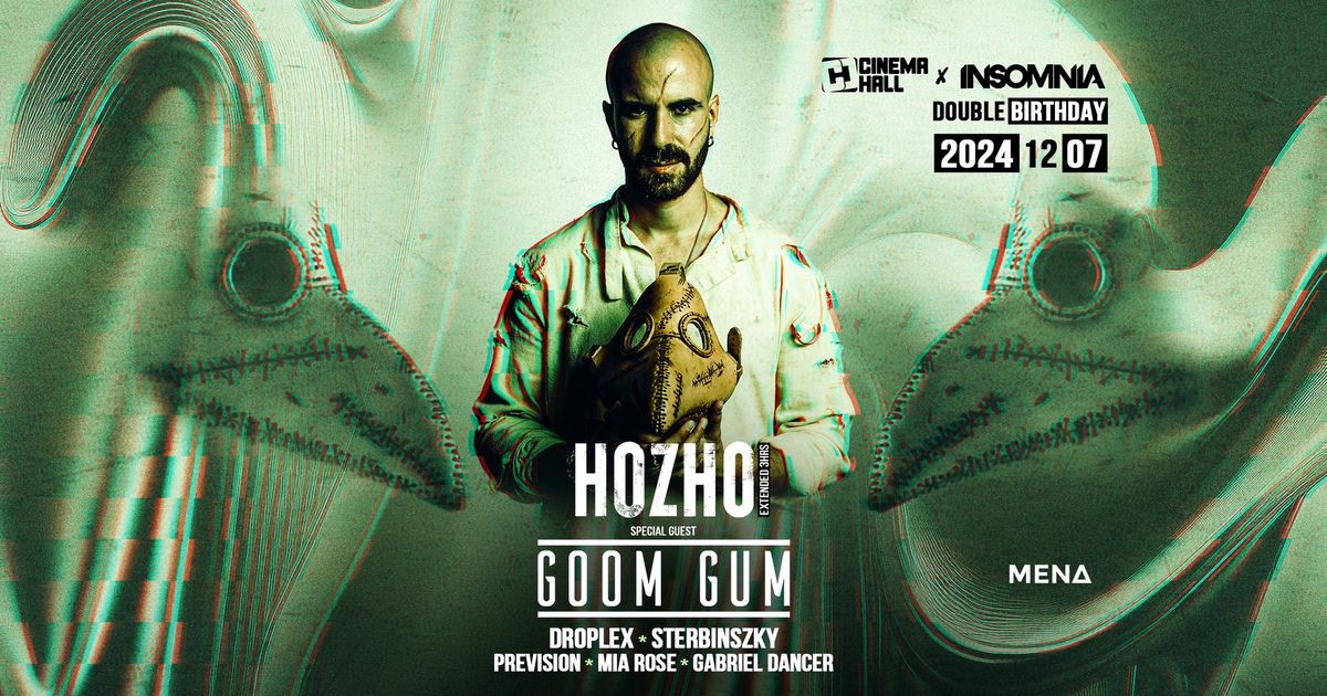 HOZHO EXTENDED \/ GOOM GUM by CINEMA HALL x INSOMNIA