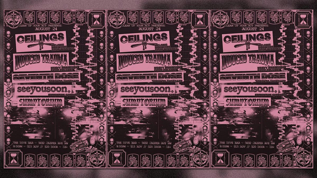 Ceilings, Induced Trauma, Seventh Dose, Seeyousoon, Sumtorium