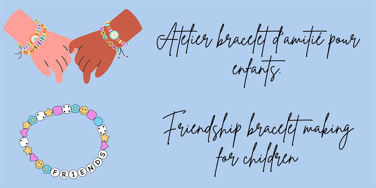 Atelier bracelet d'amiti\u00e9 pour enfants.