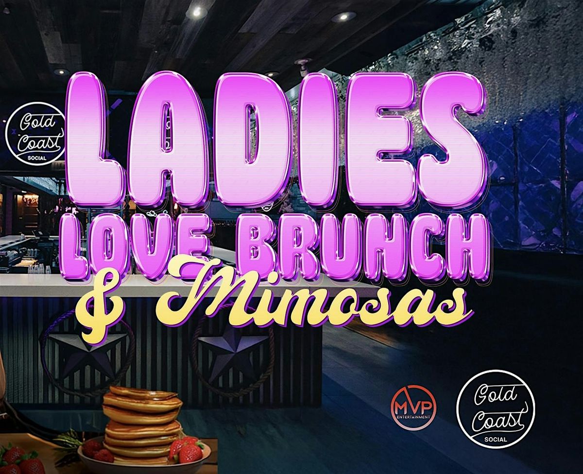 LADIES LOVE BRUNCH & MIMOSAS at GOLD COAST SOCIAL