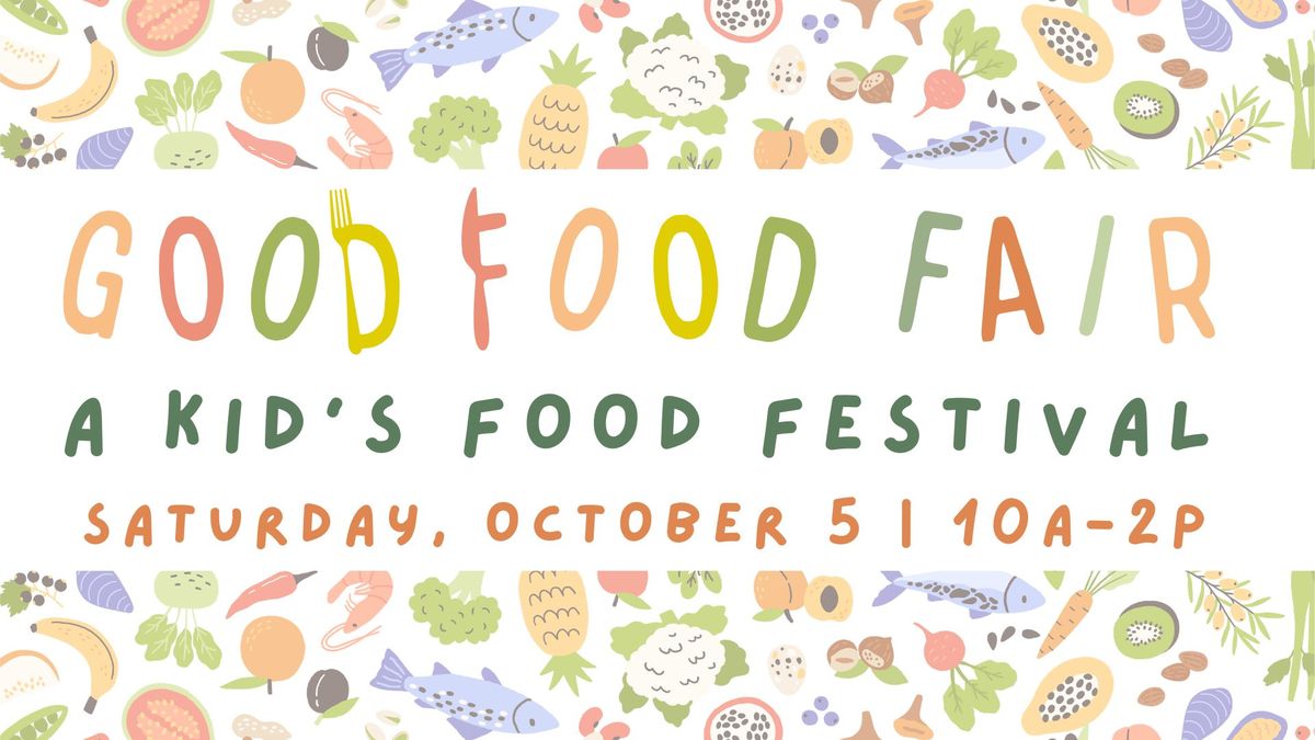 Good Food Fair - A Food Festival for Kids! 