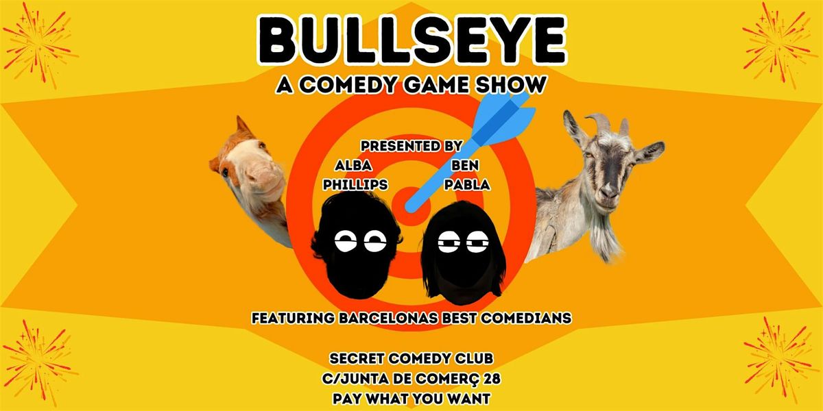 BULLSEYE -  A Comedy Game Show (We Think?)