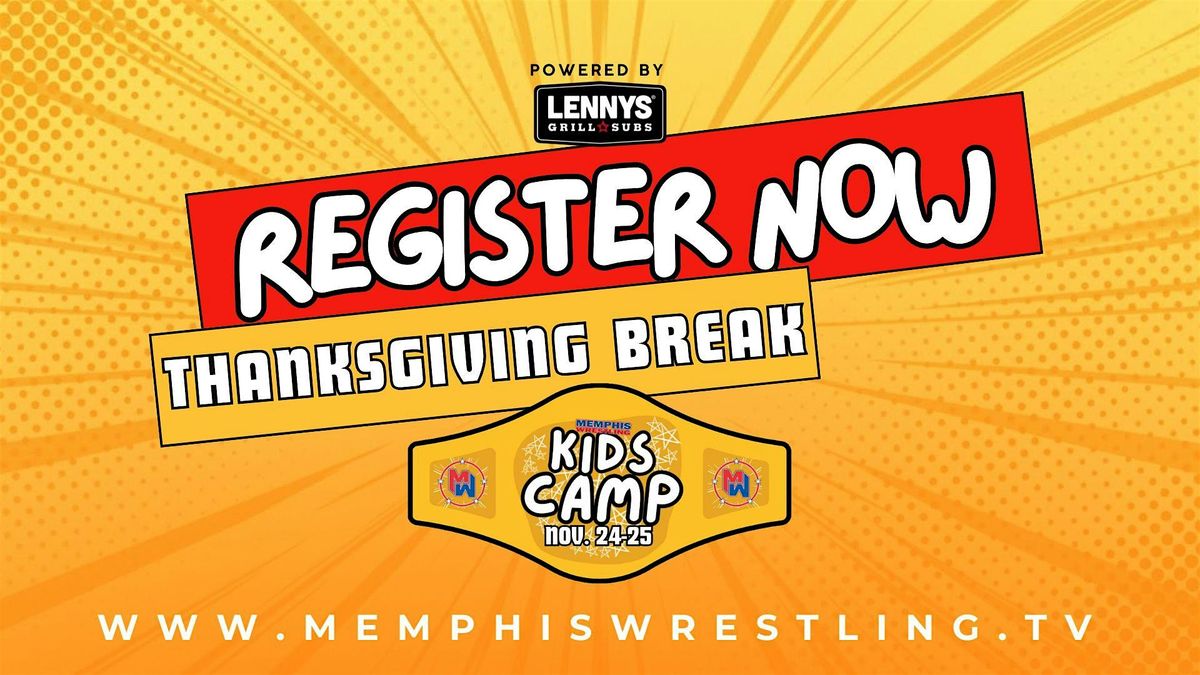 NOV. 24-25  |  Memphis Wrestling Kid's Camp - Thanksgiving Break