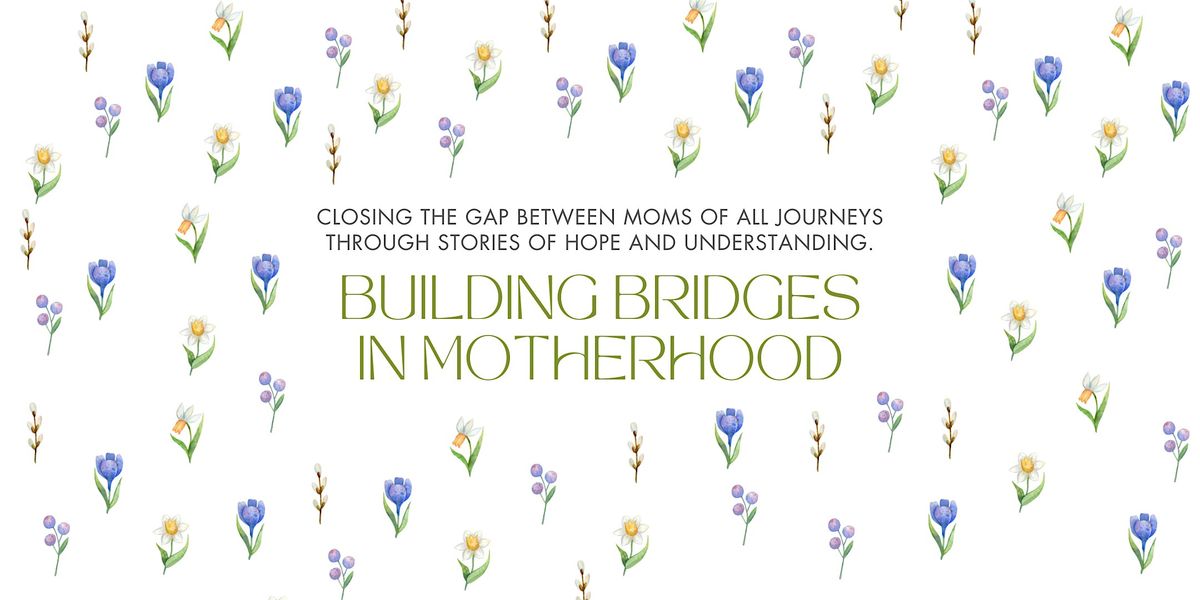 Building Bridges In Motherhood