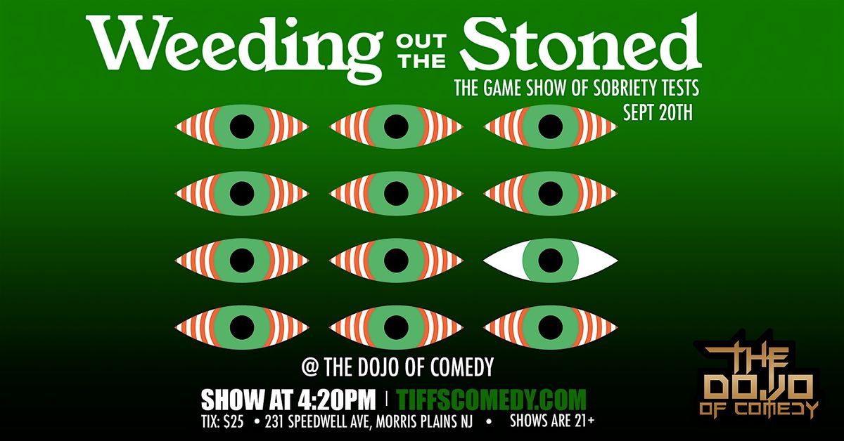 Weeding Out The Stoned Live at The Dojo of Comedy