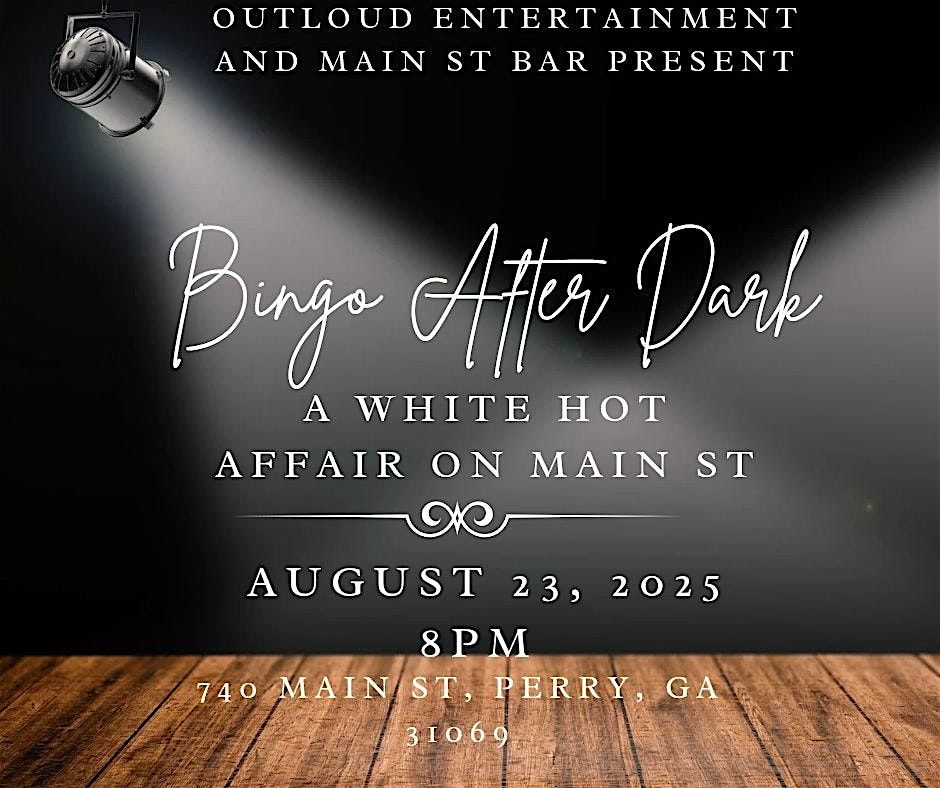 Bingo After Dark: A White Hot Affair on Main St