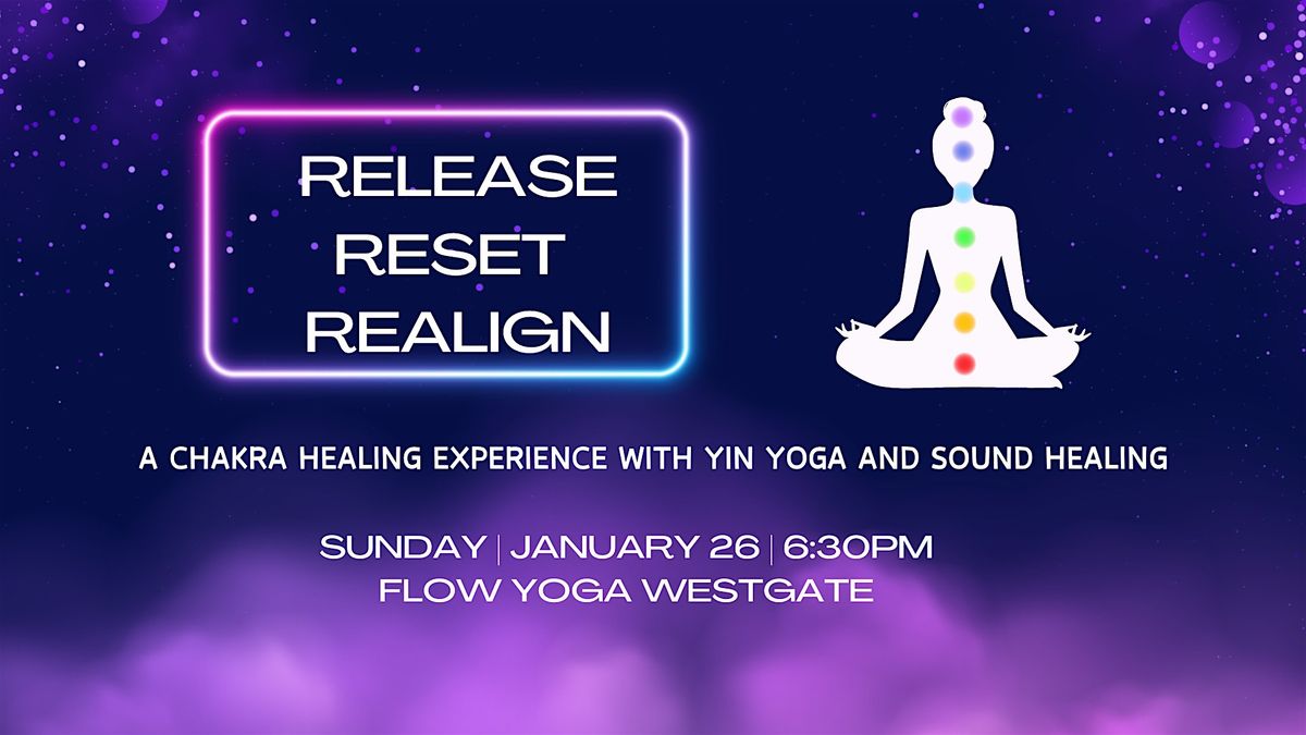 Release, Reset, and Realign:  Chakra Healing with Yin Yoga and Soundbath