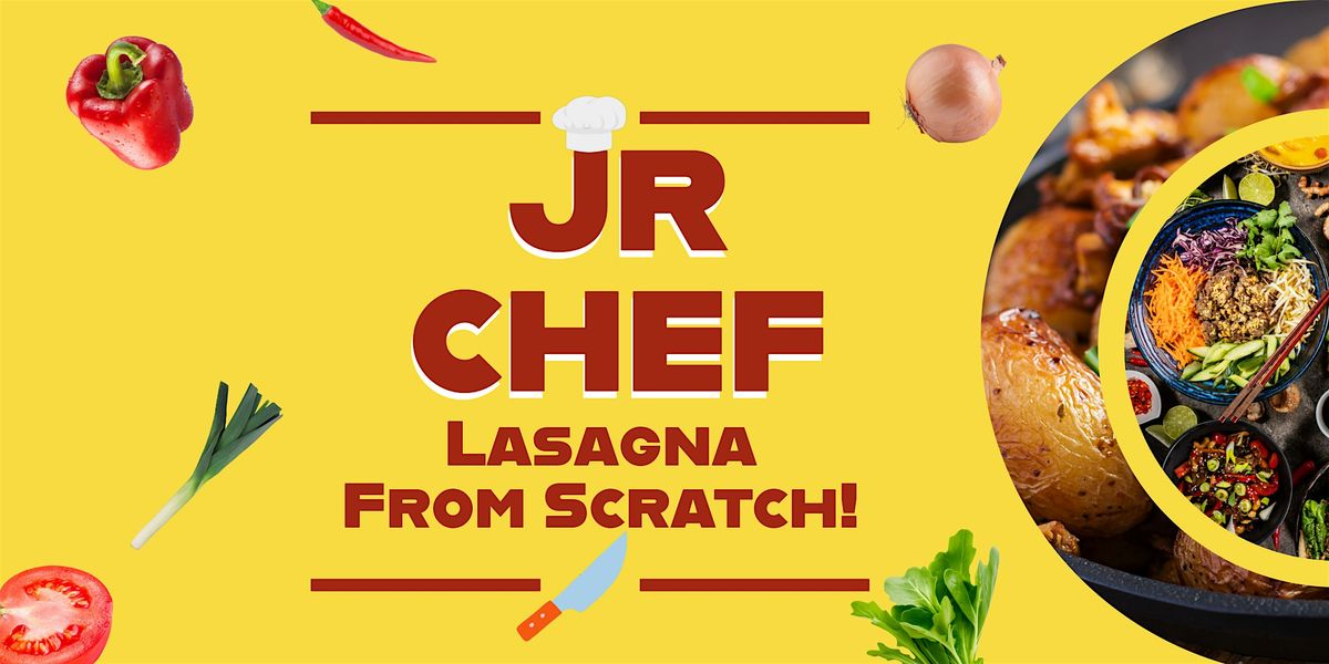 Jr. Chef: Lasagna from Scratch!