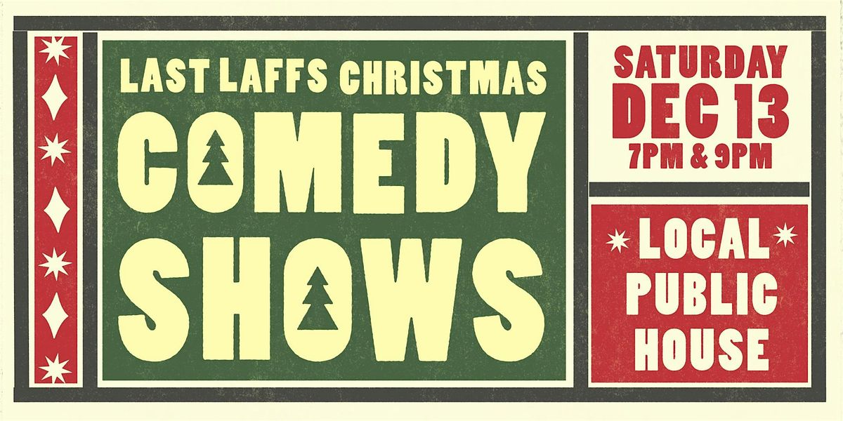Last Laffs Christmas Comedy Shows @ Local Public House (ABBOTSFORD,BC)