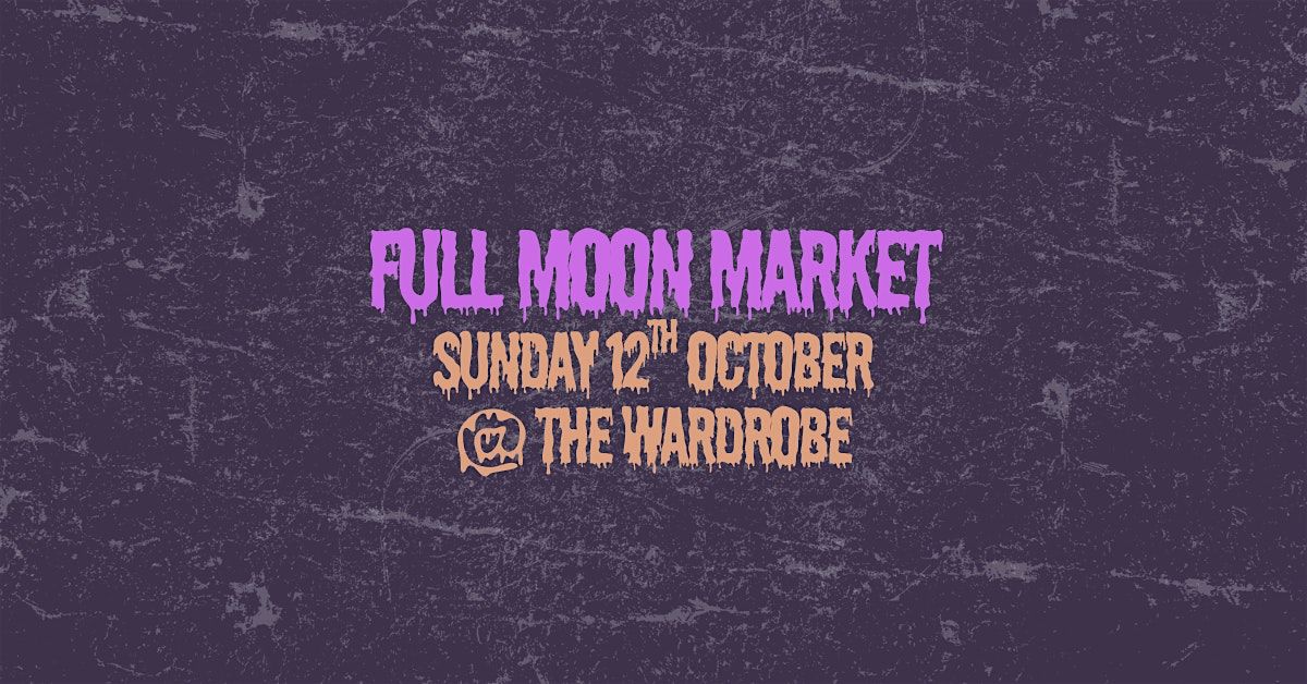 Halloween Full Moon Market @ The Wardrobe