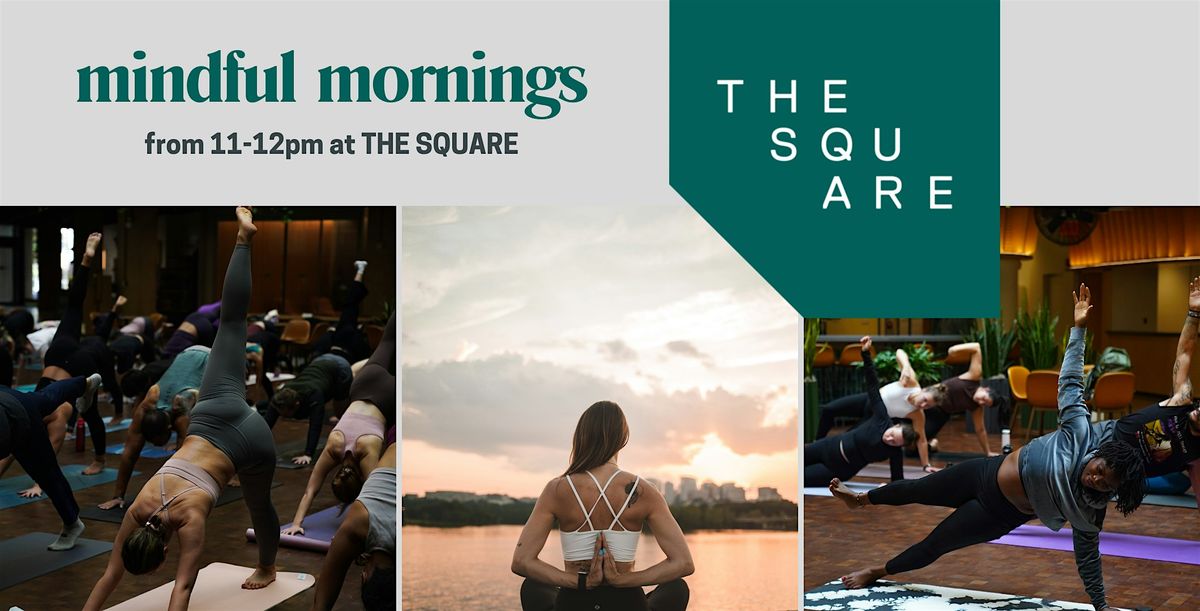 MINDFUL MORNINGS at The Square