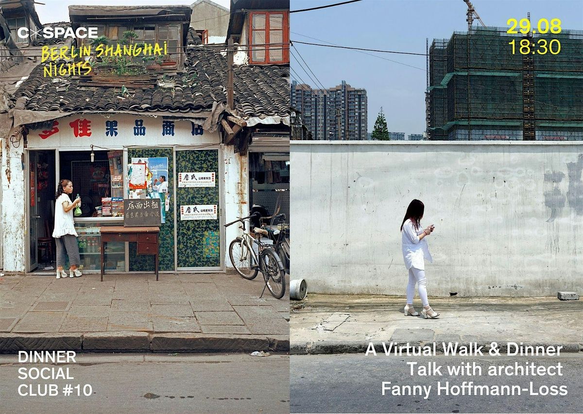 DINNER SOCIAL CLUB meets BERLIN SHANGHAI NIGHT:  Virtual Walk & Dinner Talk