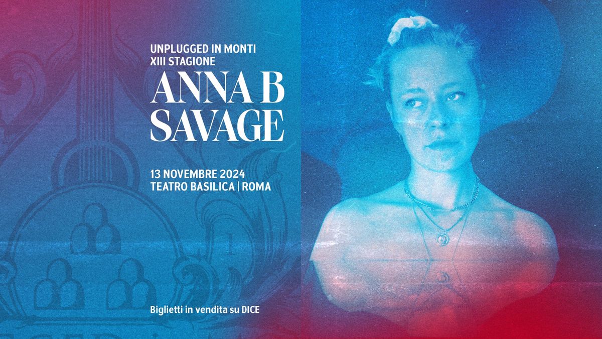 Unplugged In Monti: ANNA B SAVAGE @ Teatro Basilica