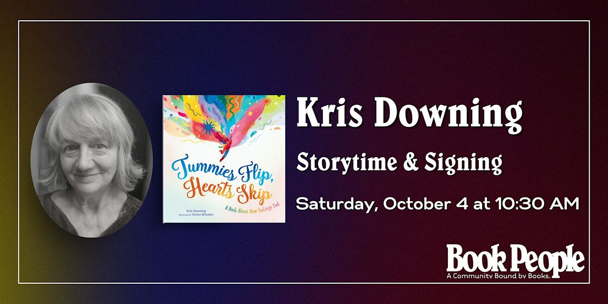 BookPeople Presents: Kris Downing - Tummies Flip, Hearts Skip