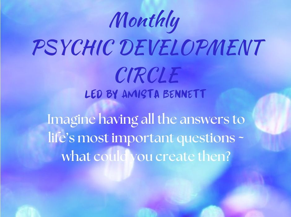 06\/22\/24, Saturday 4 - 6pm - MONTHLY PSYCHIC DEVELOPMENT CIRCLE with Amista Bennett